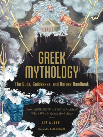 Greek Mythology: The Gods, Goddesses and Heroes Handbook by Liv Albert 